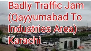 Badly Traffic Jam Karachi ( Qayyumabad To Industries Area)