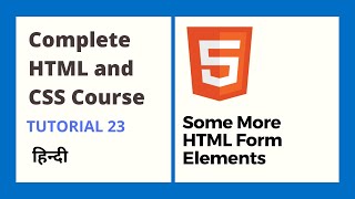 Some more HTML Form elements (Tutorial 23)