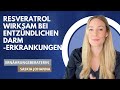 Resveratrol wirksam bei entzündlichen Darmerkrankungen & hormonellen Erkrankungen