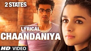 Chaandaniya Full Song With Lyrics | 2 States | Arjun Kapoor, Alia Bhatt