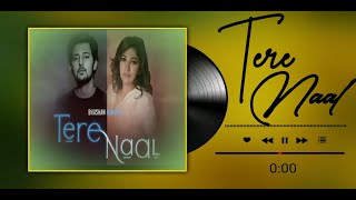 Tere Naal Lyrics - Tulsi Kumar, Darshan Raval | Gurpreet Saini, Gautam G Sharma | Bhushan Kumar