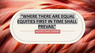 Where the equities are equal the first in time shall prevail || legal maxim ||