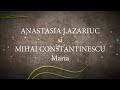 Anastasia Lazariuc si Mihai Constantinescu - Maria (versuri, lyrics, karaoke)