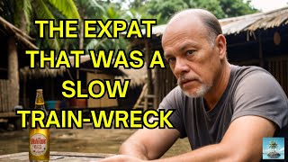 The Expat Who Was A Slow Train Wreck