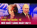 Cập nhật thời sự quốc tế sáng 9/11: Cuộc đua giành ghế nóng trong nội các 2.0 của ông Trump | Tin24h