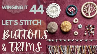 Winging It Week 44 | Stitched Buttons Trims and Edges