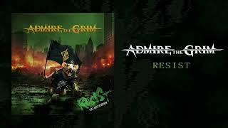 Resist feat. Antti Hyyrynen - ADMIRE THE GRIM