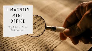 I Magnify Mine Office | Pastor Fred Bekemeyer