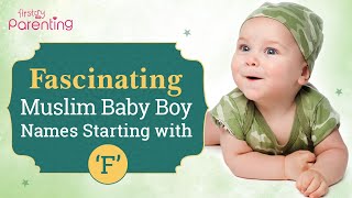 25 Inspiring Muslim Baby Boy Names Starting With "F"