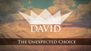 DAVID: The Unexpected Choice