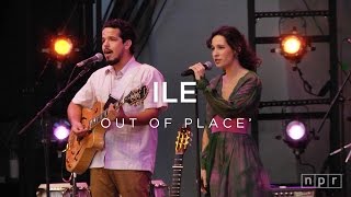 iLe: Out of Place | NPR Music Front Row