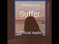 Oskidman - Suffer Ft. Ikm ( Official Audio )