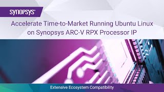 Accelerate time-to-market running Ubuntu Linux on Synopsys ARC-V RPX Processor IP | Synopsys