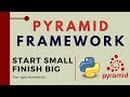 Pyramid [ Python Framework ] : Start Small, Finish Big !