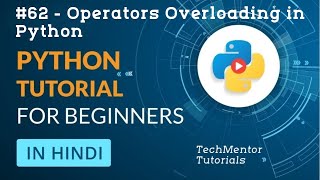 #62 - Operators Overloading in Python | Python Tutorial in Hindi | Python Tutorial in Hindi