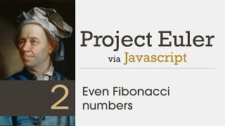 Project Euler: Problem 2 Solved with Javascript