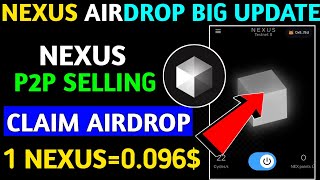 Nexus Airdrop P2P Selling || Nexus Airdrop Listing Date || Nexus Airdrop New Update