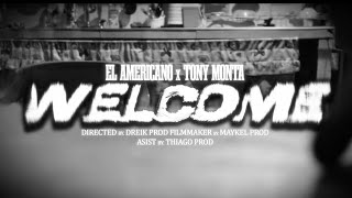 WELCOME - @ElAmericano4KT \u0026 TONY MONTA (VIDEO OFICIAL)