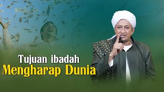 Ibadah Bertujuan Mengharap Dunia - Habib Hasan Bin Ismail Al Muhdor