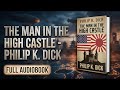 The Man in the High Castle by Philip K. Dick - Full Sci-Fi Audiobook