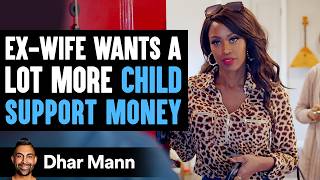 Ex Wife Wants More Child Support, You Won't Believe What Happens Next | Dhar Mann