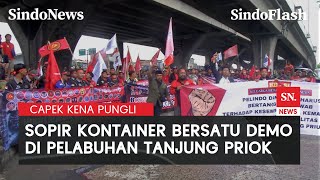 Ratusan Sopir Kontainer Demo di Pelabuhan Tanjung Priok, Protes Maraknya Pungli | Sindo Flash