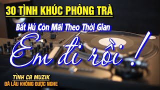 30 Bài Tình Ca Tuyển Chọn Đảm Bảo Nghe PHÊ NỔI DA GÀ ➤ Nhạc Vàng Xưa Bất Hủ Còn Mãi Theo Thời Gian