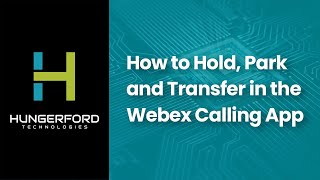 How to Hold, Park and Transfer in the Webex Calling App