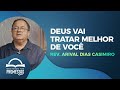 Meditando nas Promessas | Deus vai Tratar Melhor de Você | Rev. Arival Dias Casimiro