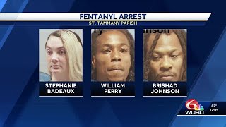 St. Tammany Parish Sheriff's Office makes three arrests in fentanyl bust