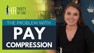 The Problem with Pay Compression (and How to Fix It)
