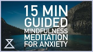 15 Minute Guided Mindfulness Meditation for Anxiety