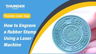 Thunder Laser App: How to Engrave a Rubber Stamp Using a Laser Machine