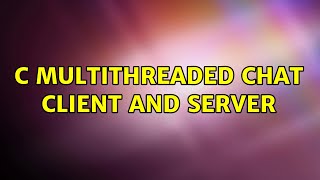 C multithreaded chat client and server