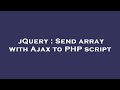 jQuery : Send array with Ajax to PHP script