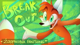 BREAK OUT -(Zoophobia) Fan Song