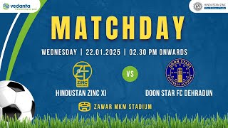 45th  Hind Zinc Football Tournament 2025 !! Hindustan Zinc XI vs Doon Star FC Dehradun !!