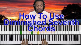 How To Use Diminished Chords In Gospel Progressions