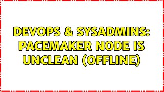 DevOps & SysAdmins: pacemaker node is UNCLEAN (offline) (4 Solutions!!)