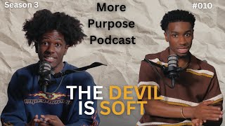 The Devil is SOFT | More Purpose Podcast | S3 E10