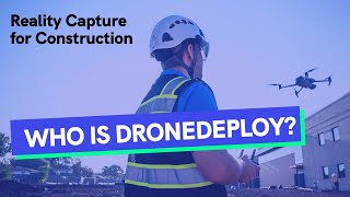 Drone Mapping and Reality Capture for Construction | Who is DroneDeploy?