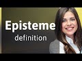 Episteme | what is EPISTEME meaning