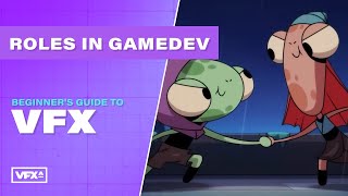 Roles in Gamedev | FREE Beginner's Guide to VFX