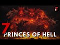 Seven Princes of Hell : Lucifer, Belphegor, Azazel, Mammon, Beelzebub, Asmodeus, Leviathan