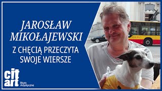 Jarosław Mikołajewski z chęcią przeczyta swoje wiersze