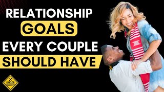 ❤ 10 Goals To Make Your Relationship Stronger In 2023 ❤