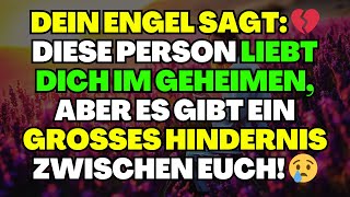 DEIN ENGEL SAGT: 💔 DIESE PERSON LIEBT DICH IM GEHEIMEN, ABER ES GIBT EIN GROSSES HINDERNIS! 😢