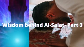 Understanding the wisdom behind Al- Salat  -Part 3 (Quran alone)