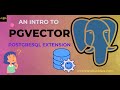PGVECTOR - A beginner's tutorial | Enhance your PostgreSQL with pgvector | Vector Database