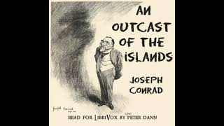 An Outcast of the Islands (Version 2) by Joseph Conrad read by Peter Dann Part 2/2 | Full Audio Book